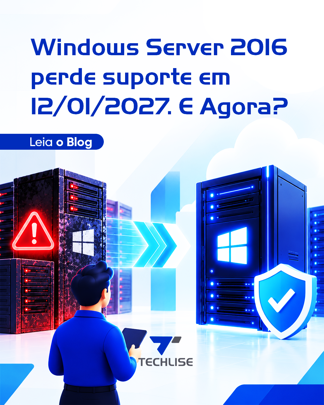 Windows Server 2016 fim do suporte em janeiro de 2027 - migracao de servidor Techlise BH